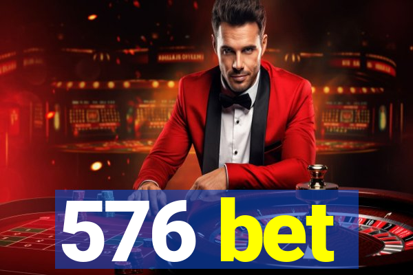 576 bet